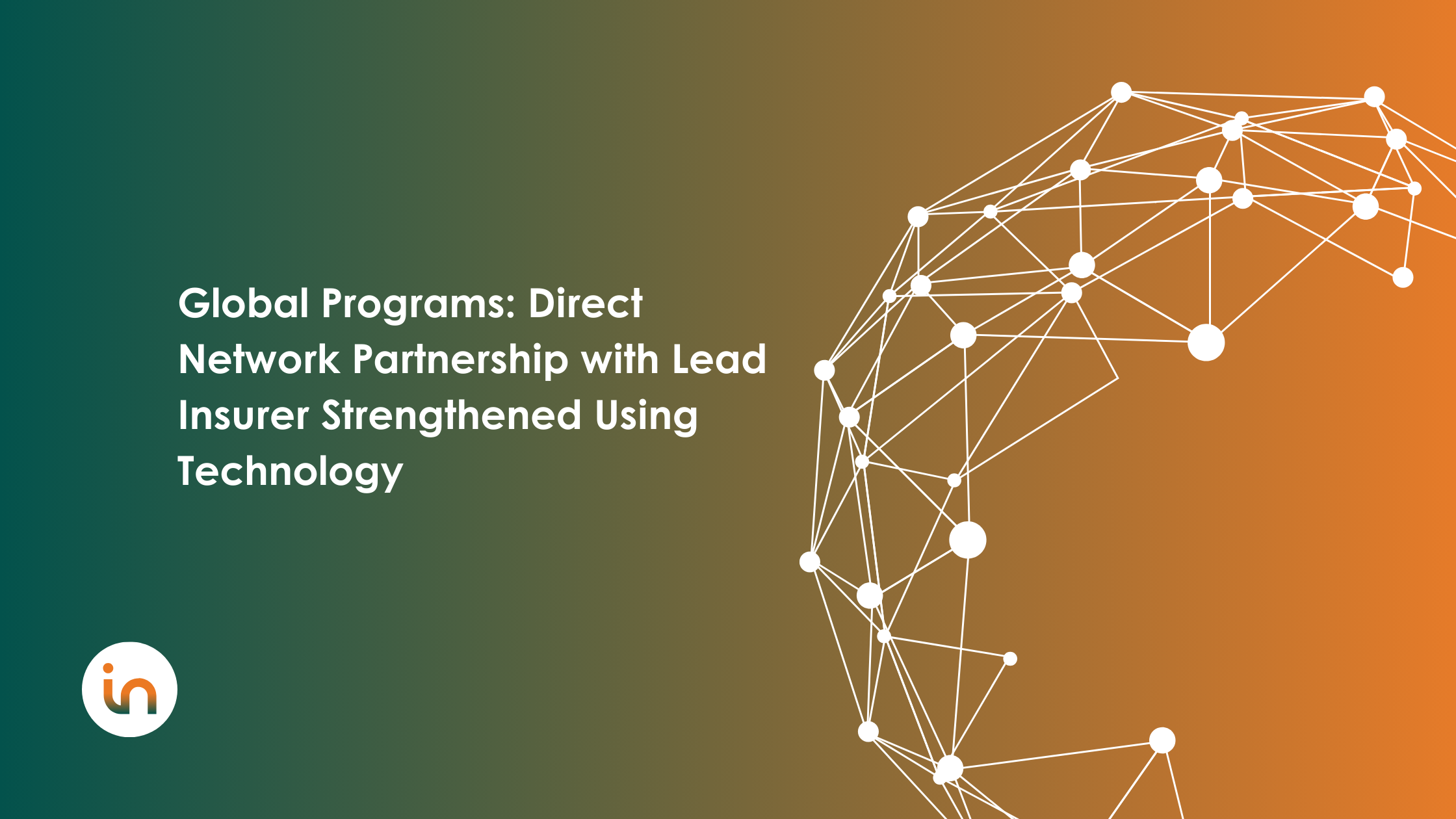 Global Programs: Direct Network Partnership with Lead Insurer Strengthened Using Technology