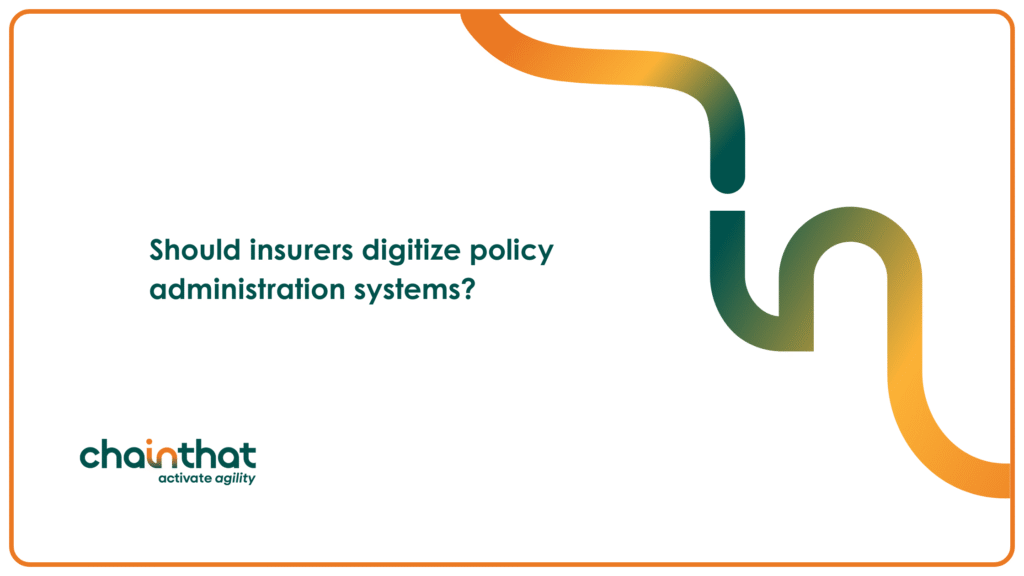 Should insurers digitize policy administration systems?