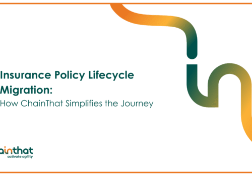 Insurance Policy Lifecycle Migration: How ChainThat Simplifies the Journey