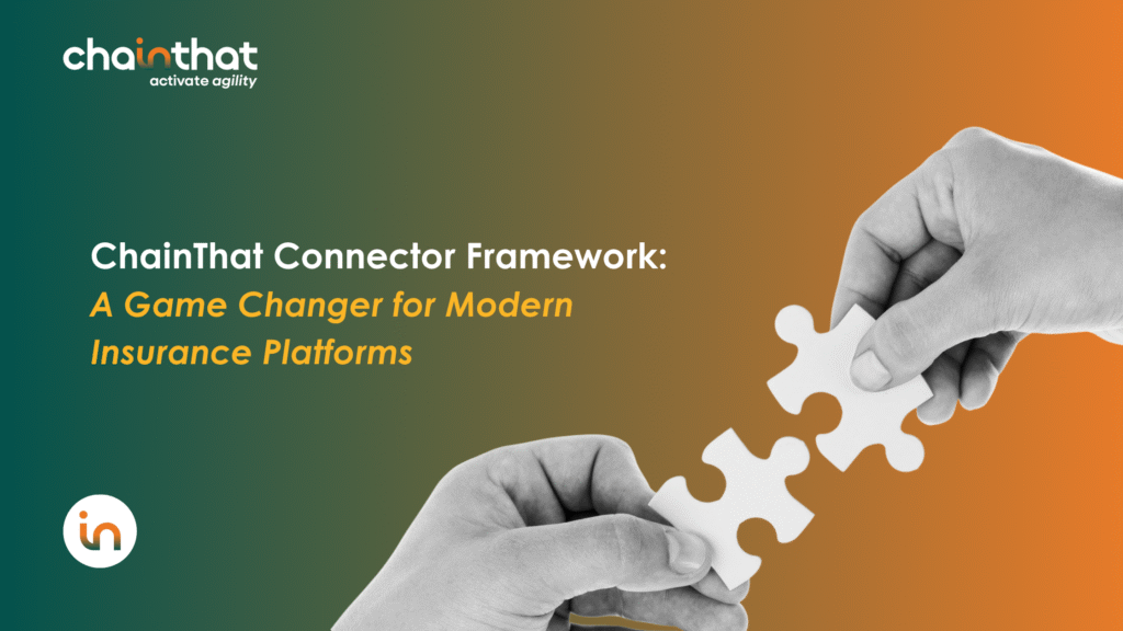 ChainThat Connector Framework: A Game Changer for Modern Insurance Platforms