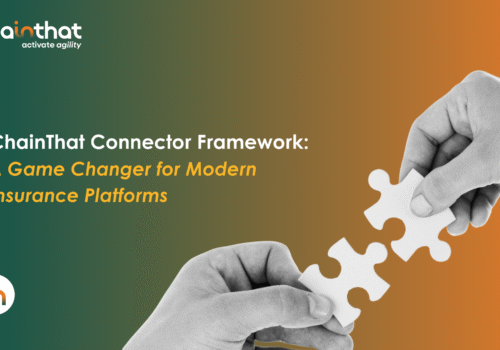 ChainThat Connector Framework: A Game Changer for Modern Insurance Platforms