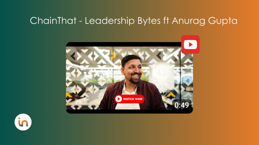 ChainThat – Leadership Bytes ft Anurag Gupta
