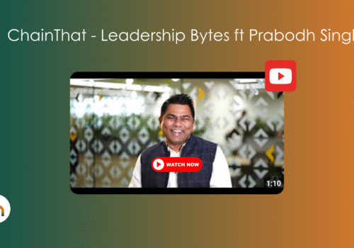 ChainThat – Leadership Bytes ft Prabodh Singh