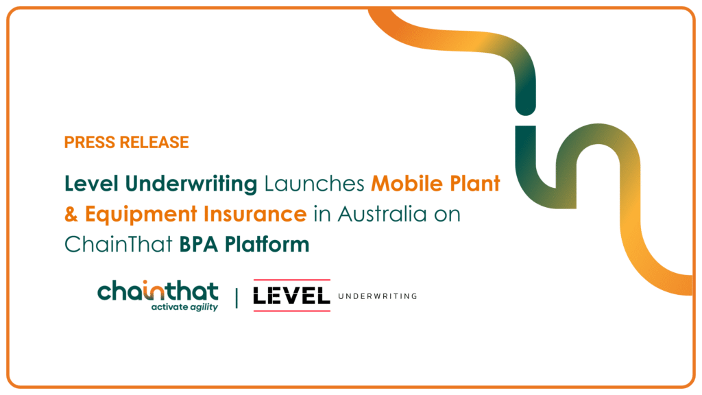 Level Underwriting Launches Mobile Plant & Equipment Insurance in Australia on ChainThat BPA Platform