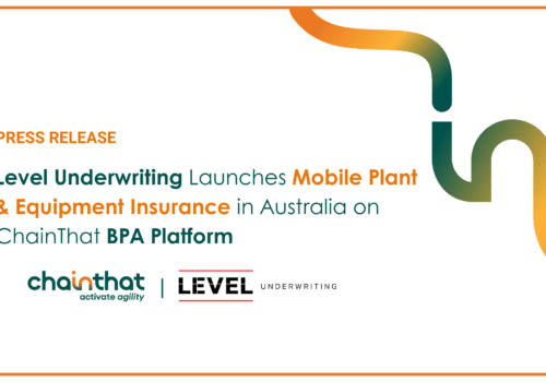 Level Underwriting Launches Mobile Plant & Equipment Insurance in Australia on ChainThat BPA Platform